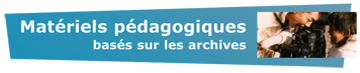 Matériels pédagogiques basés sur les archives